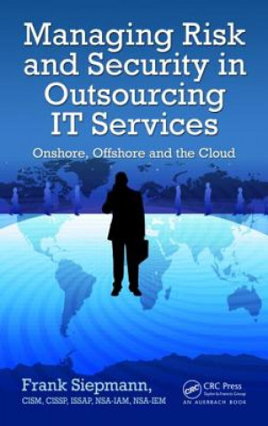 Buch Managing Risk and Security in Outsourcing IT Services Frank Siepmann