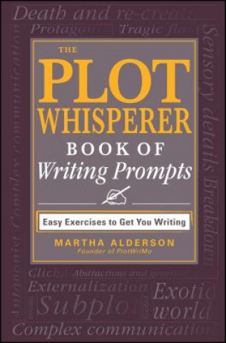 Knjiga Plot Whisperer Book of Writing Prompts Founder Of PlotWriMo Martha Alderson