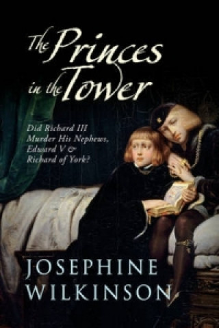 Kniha Princes in the Tower Josephine Wilkinson