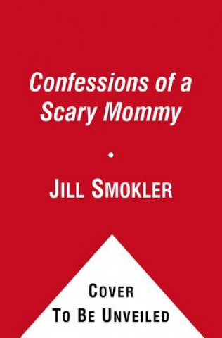 Buch Confessions of a Scary Mommy Jill Smokler