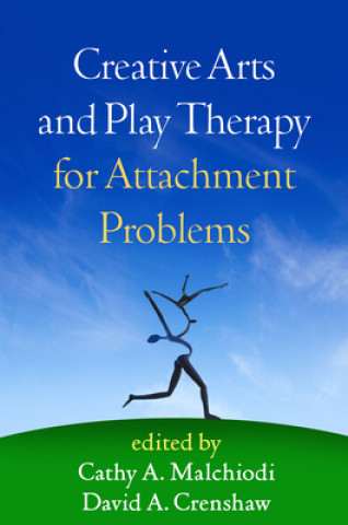 Carte Creative Arts and Play Therapy for Attachment Problems Cathy A Malchiodi