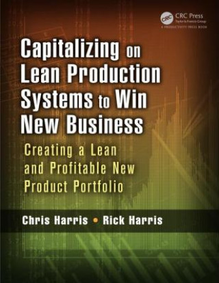 Kniha Capitalizing on Lean Production Systems to Win New Business Chris Harris