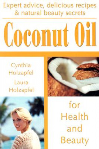 Carte Coconut Oil for Health and Beauty Cynthia Holzapfel