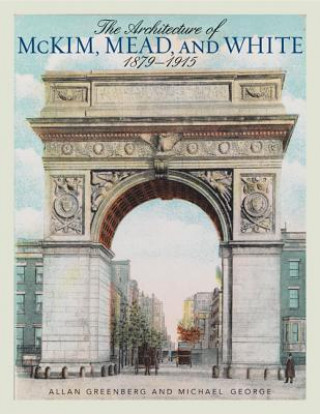 Kniha Architecture of McKim, Mead, and White Allan Greenberg