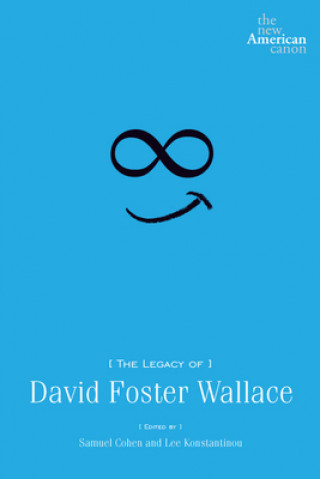 Carte Legacy of David Foster Wallace Samuel Cohen