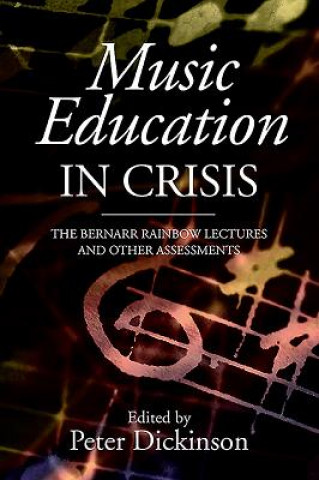 Könyv Music Education in Crisis Peter Dickinson