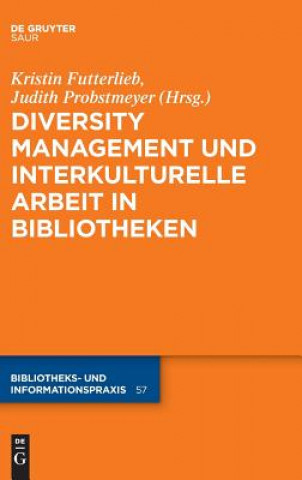 Könyv Diversity Management und interkulturelle Arbeit in Bibliotheken Astrid Biele-Mefebue