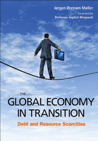 Kniha Global Economy In Transition, The: Debt And Resource Scarcities J Orstrom Moller