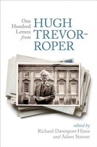 Carte One Hundred Letters From Hugh Trevor-Roper Richard Davenport Hines
