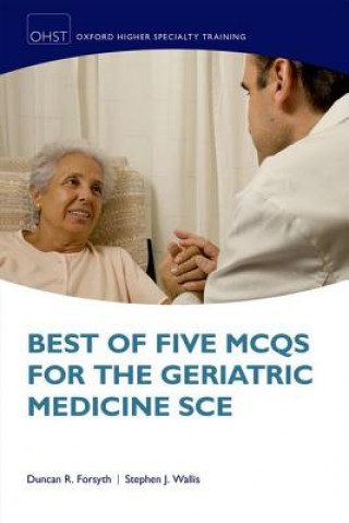 Könyv Best of Five MCQs for the Geriatric Medicine SCE Duncan Forsyth