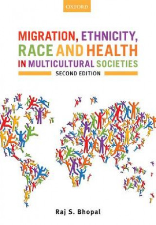 Könyv Migration, Ethnicity, Race, and Health in Multicultural Societies Raj S Bhopal