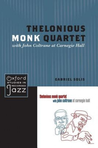 Kniha Thelonious Monk Quartet with John Coltrane at Carnegie Hall Gabriel Solis
