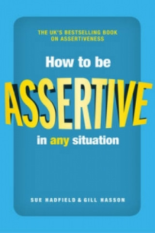 Kniha How to be Assertive In Any Situation Sue Hadfield