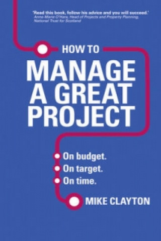 Carte How to Manage a Great Project Mike Clayton