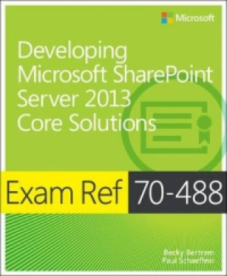 Carte Exam Ref 70-488: Developing Microsoft SharePoint Server 2013 Becky Bertram