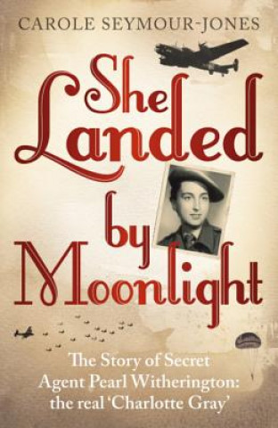 Kniha She Landed By Moonlight Carole Seymour Jones