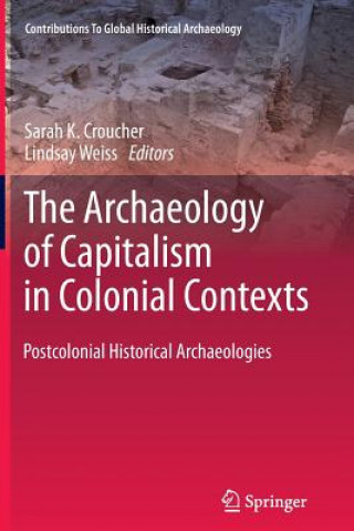 Książka Archaeology of Capitalism in Colonial Contexts Sarah K. Croucher