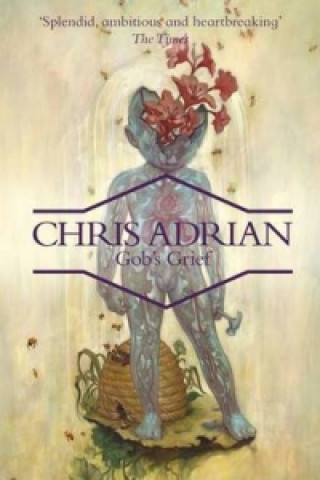 Carte Gob's Grief Chris Adrian