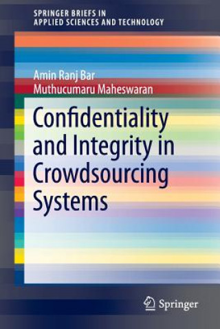 Book Confidentiality and Integrity in Crowdsourcing Systems Amin Ranj Bar