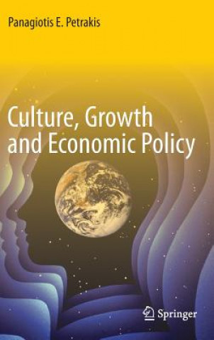 Könyv Culture, Growth and Economic Policy Panagiotis E. Petrakis