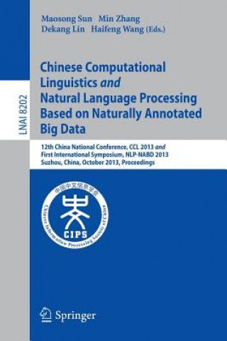 Knjiga Chinese Computational Linguistics and Natural Language Processing Based on Naturally Annotated Big Data Maosong Sun