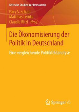 Carte Die OEkonomisierung Der Politik in Deutschland Gary S. Schaal