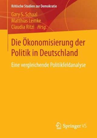 Książka Die OEkonomisierung Der Politik in Deutschland Gary S. Schaal