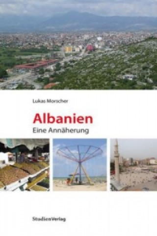 Könyv Albanien. Eine Annäherung Lukas Morscher