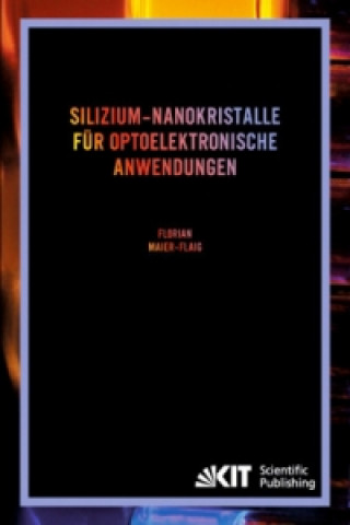 Kniha Silizium-Nanokristalle fur optoelektronische Anwendungen Florian Maier-Flaig