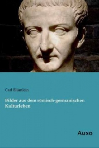 Carte Bilder aus dem römisch-germanischen Kulturleben Carl Blümlein