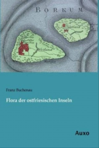 Könyv Flora der ostfriesischen Inseln Franz Buchenau