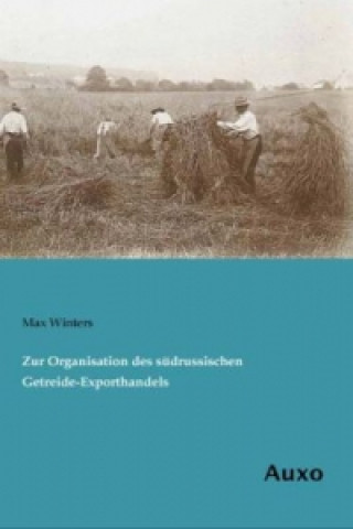 Book Zur Organisation des südrussischen Getreide-Exporthandels Max Winters