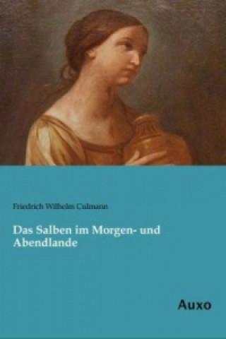 Carte Das Salben im Morgen- und Abendlande Friedrich Wilhelm Culmann