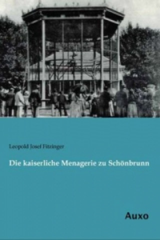 Carte Die kaiserliche Menagerie zu Schönbrunn Leopold Josef Fitzinger
