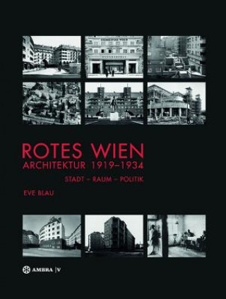 Knjiga Rotes Wien: Architektur 1919-1934 Eve Blau