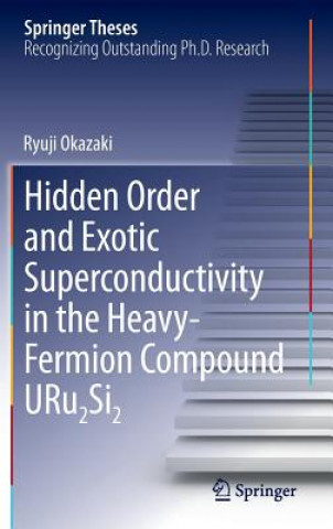 Carte Hidden Order and Exotic Superconductivity in the Heavy-Fermion Compound URu2Si2 Ryuji Okazaki