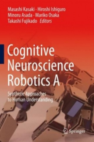 Kniha Cognitive Neuroscience Robotics A Hiroshi Ishiguro