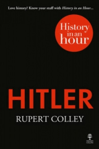 Kniha Hitler: History in an Hour Rupert Colley