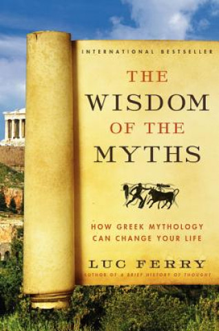 Könyv Wisdom of the Myths Ferry Luc