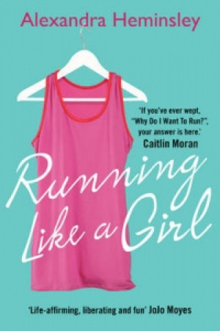 Kniha Running Like a Girl Alexandra Heminsley