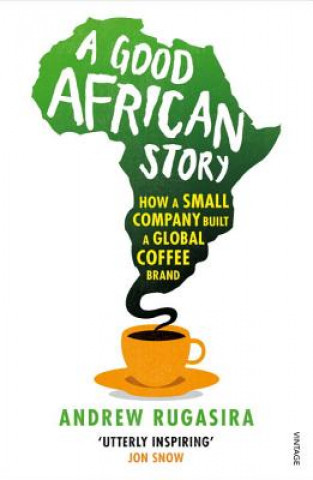 Carte Good African Story Andrew Rugasira