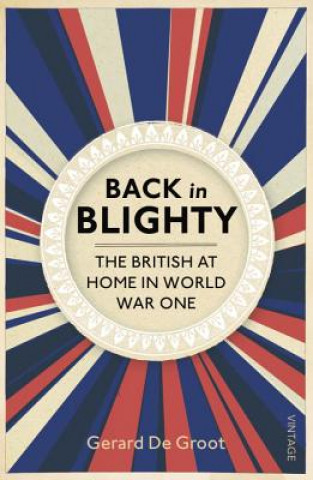 Knjiga Back in Blighty Gerard DeGroot