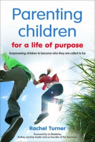 Kniha Parenting Children for a Life of Purpose Rachel Turner