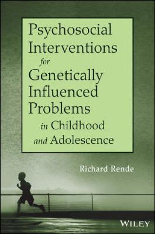 Book Psychosocial Interventions for Genetically Influenced Problems in Childhood and Adolescence Richard Rende