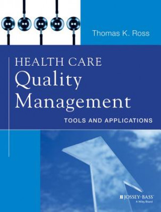 Kniha Health Care Quality Management - Tools and Applications Thomas K. Ross