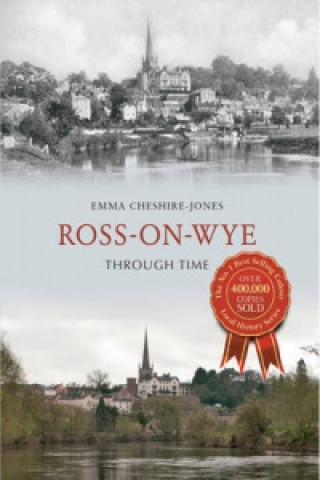 Carte Ross-on-Wye Through Time Emma Cheshire