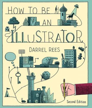 Książka How to be an Illustrator, Second Edition Darrel Rees