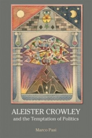 Könyv Aleister Crowley and the Temptation of Politics Marco Pasi