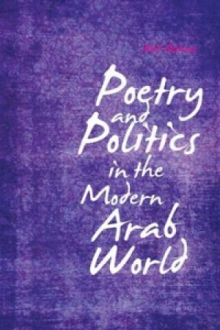 Kniha Poetry and Politics in the Modern Arab World Atef Alshaer