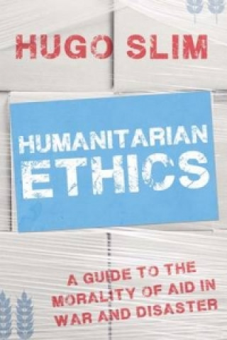Kniha Humanitarian Ethics Hugo Slim